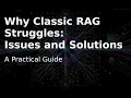 Why Classic RAG Struggles Issues and Solutions