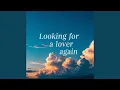 Download Lagu Looking for a lover again