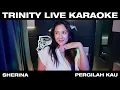 Download Lagu POV SHERINA KALO LAGI KARAOKEAN - TRINITY LIVE PERGILAH KAU