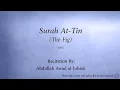 Download Lagu Surah 095 At Tin The Fig Abdullah Awad al Juhani