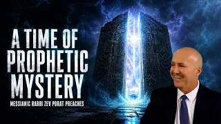 A Time Of Prophetic Mystery - Messianic Rabbi Zev Porat Preaching