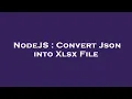 NodeJS Convert Json into Xlsx File