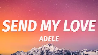 Download Adele - Send My Love (To Your New Lover) (Lyrics) “Send my love to your new lover” MP3