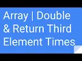 Python Practice Series 60 Beginners Level 1 Array Double Return the Third Elements Times