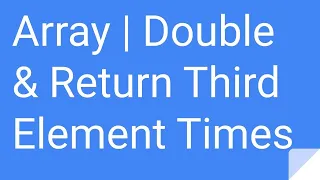 Python Practice Series 60 Beginners Level 1 Array Double Return the Third Elements Times