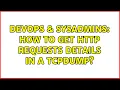 DevOps SysAdmins How to get http requests details in a tcpdump 2 Solutions