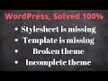 Broken themes Stylesheet is missing The following themes are installed but incomplete