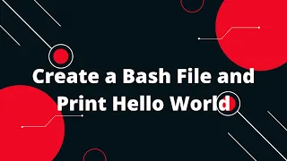 Shell Scripting Tutorial for Beginners 2 - Create Bash File and Print Hello World Bash Scripting