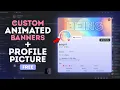 Create Custom Animated Profile Pictures and Banners for Discord 2025