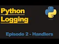 Python Logging EP 2 Stream and File Handlers