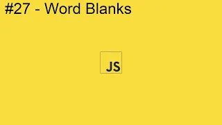 2020 Javascript Full Tutorial Part - Word Blanks