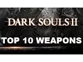 Dark Souls II - Top 10 Weapons