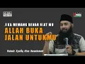 Download Lagu Jika Benar Niat dan Kemauanmu, Allah Akan Buka Jalan Untukmu-Ustadz Dr. Syafiq Riza Basalamah, M.A