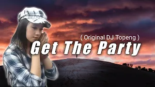 Get The Party - ( Original DJ Topeng )