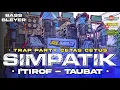 Download Lagu DJ I'TIROF V2 TRAP PARTY SIMPATIK MIDDEL CETAS CETUS BASS HOREG