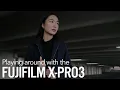 Playing around with the Fujifilm X-Pro3
