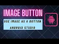 Use Image as Button Android Studio Android Studio Tutorial