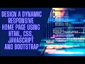 Task 6 Design a dynamic responsive homepage using HTML CSS JavaScript and Bootstrap