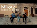 Download Lagu Miraz - Hele Bir Yol Safa Geldin Desene