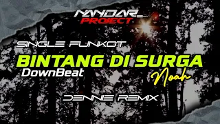 Download Funkot BINTANG DI SURGA Noah || By Dennie remix #downbeat MP3