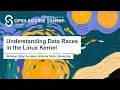 Understanding Data Races in the Linux Kernel - Abhirup Vijay Gunakar Arizona State University