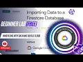 Importing Data to a Firestore Database with Explanation GSP642 Beginner Lab GCP Cloud Skills Boost