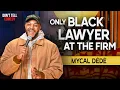 Only Black Lawyer at the Firm Mycal Dede Stand Up Comedy