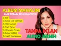 Download Lagu MAHALINI FULL ALBUM - LAGU MAHALINI VIRAL - MAHALINI MUSIC - TANPA IKLAN - VIRAL TIKTOK - TRENDING