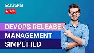 DevOps Release Management Simplified in 60 Minutes DevOps Tutorial DevOps Edureka DevOps Live