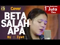 Download Lagu Beta Salah Apa Cover by Iyat Dude