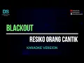 Download Lagu Blackout - resiko orang cantik (karaoke version) tanpa vokal