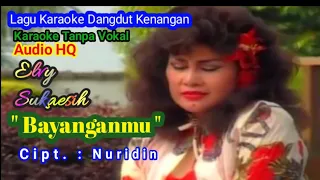 Download KARAOKE - BAYANGANMU - ELVY SUKAESIH _ TANPA VOKAL _ AUDIO HQ _ @idinsrohidin5532 MP3