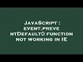 JavaScript event preventDefault function not working in IE