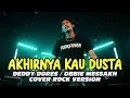 AKHIRNYA KAU DUSTA - DEDDY DORES - OBBIE MESSAKH - Cover ROCK VERSION