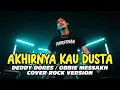 Download Lagu AKHIRNYA KAU DUSTA - DEDDY DORES - OBBIE MESSAKH - Cover ROCK VERSION