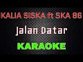 Download Lagu Kalia Siska ft SKA 86 - Jalan Datar [Karaoke] | LMusical
