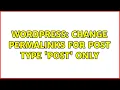 Wordpress Change permalinks for post type post only 3 Solutions
