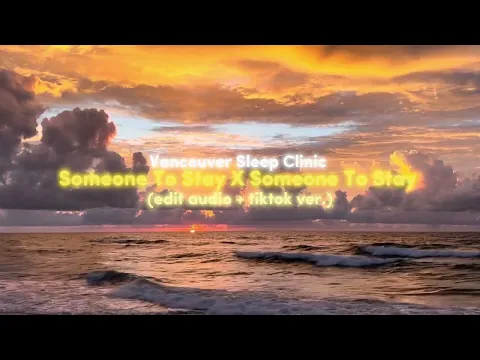 Download MP3 Vancouver Sleep Clinic - Someone To Stay X Someone To Stay | edit audio + sped up + tiktok version