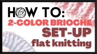 How to Brioche - Set-up flat tutorial with KnittyJO