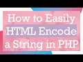 How to Easily HTML Encode a String in PHP