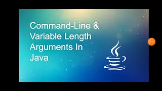 Command Line and Variable Length Arguments in Java - Module 2