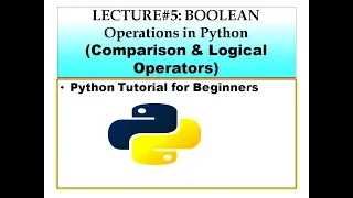 BOOLEAN OPERATIONS Comparison Logical Operators PYTHON TUTORIALS FOR BEGINNERS LECTURE