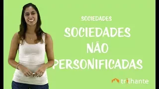 Sociedades - Sociedades Não Personificadas