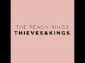 Thieves & Kings - The Peach Kings