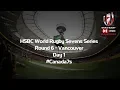 HSBC World Rugby Sevens Vancouver - Day 1