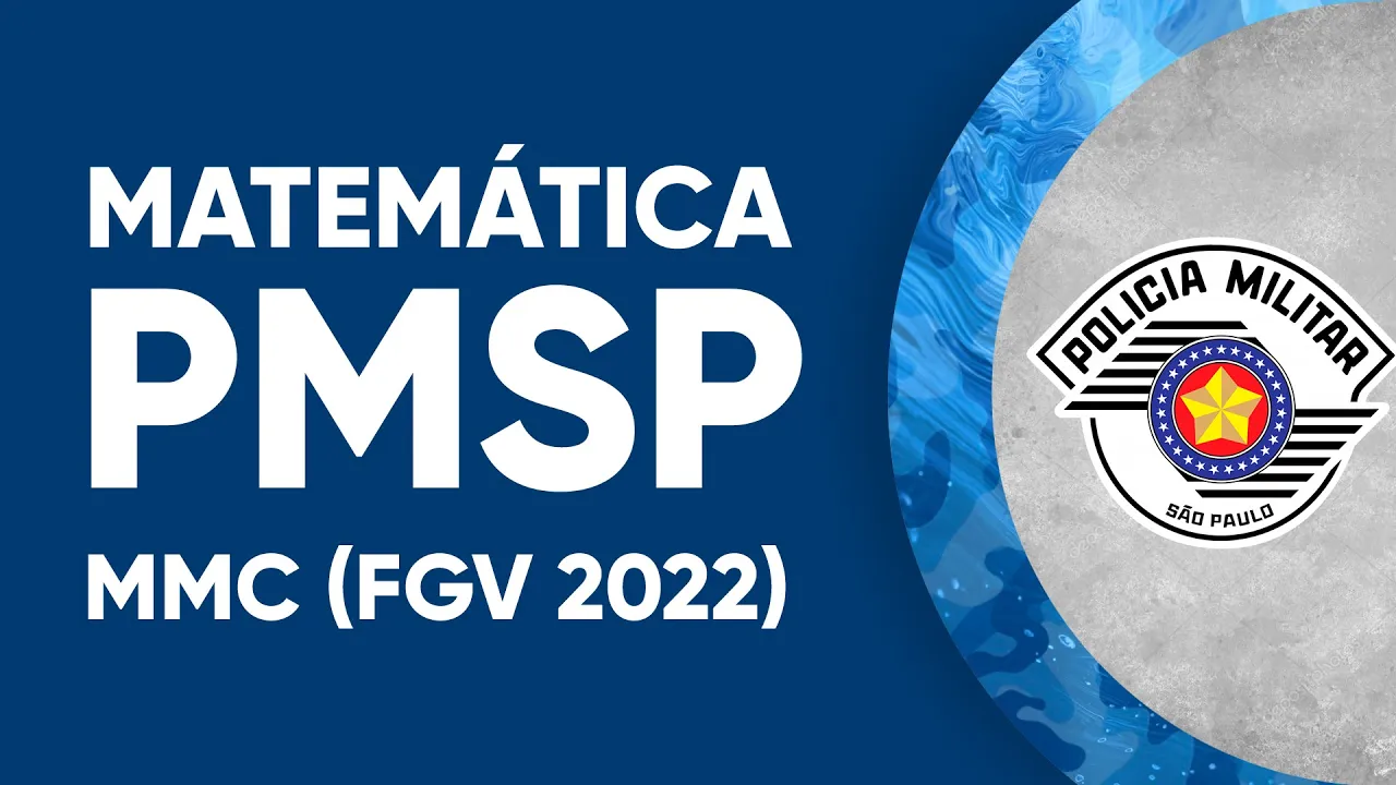 MATEMÁTICA PMSP 2022 - MMC (FGV)