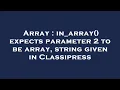 Array in - array expects parameter 2 to be array string given in Classipress