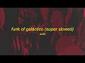 SXID - Funk of Galáctico (Super Slowed)