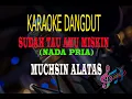 Download Lagu Karaoke Sudah Tau Aku Miskin Nada Pria - Muchsin Alatas (Karaoke Dangdut Tanpa Vocal)