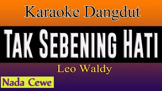 Download TAK SEBENING HATI - KARAOKE DANGDUT ( Nada Cewe ) - LEO WALDY MP3